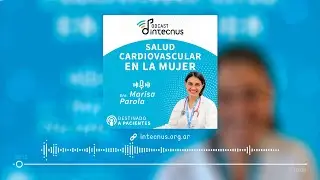 Podcast |  Salud Cardiovascular en la Mujer