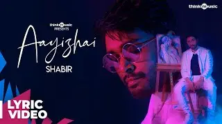 Aayizhai - Lyric Video | Shabir Sulthan | Think Specials
