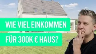 So viel Einkommen brauchst du für ein 300.000 Euro Haus