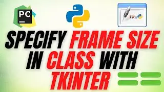 How to specify frame size in class with tkinter - building a tkinter app with a class