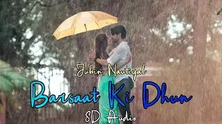 Barsaat Ki Dhun | 8D Audio | Jubin Nautiyal