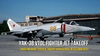 Yak-38 VTOL Fighter Jet Takeoff | Unveiling Soviet Vertical Takeoff Harrier Rival in Cold War Skies