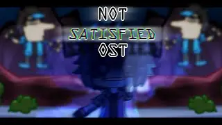 NOT SATISFIED OST (FT. @notfxhi and @Azaanaf   ) || Bullsh1t Gacha FNF Mod Part 1