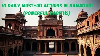 10 Daily Must Do Actions in Ramadan! Powerful Hadiths