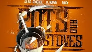 Young Scooter - Pots & Stoves ft. Lil Boosie & Quick
