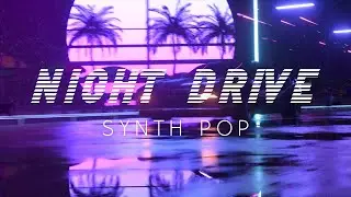 80's Night Drive | Synth Pop Music Mix | 2023 | Synth Pop, Synthwave & Retrowave Music