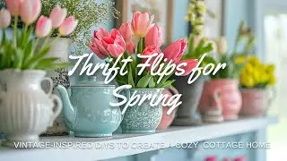 🌸🏡 Spring Thrift Flips: Transforming Vintage Finds for a Cozy Cottage