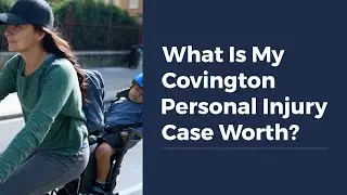 What Is My Covington Personal Injury Case Worth?