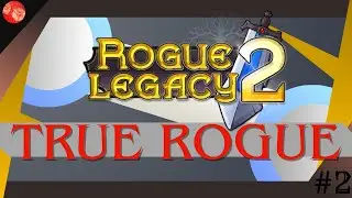 Rogue Legacy: True Rogue Episode 2