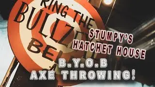 B.Y.O.B AXE THROWING! Stumpy's Hatchet House
