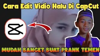 Cara Edit Vidio Halu Mulus di CapCut | Buat Ngeprank Temen🤣