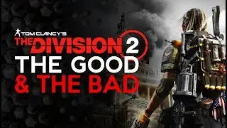 Division 2 - The GOOD and the BAD