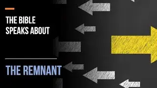 The Bible Speaks About - The Remnant