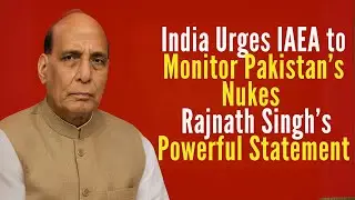 India Urges IAEA to Monitor Pakistan&rsquo;s Nukes | Rajnath Singh&rsquo;s Powerful Statement@BharatAlertsnewz