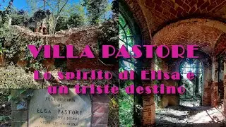 VILLA PASTORE - LO SPIRITO DI ELISA E UN TRISTE DESTINO | OUT URBEX ITALIA