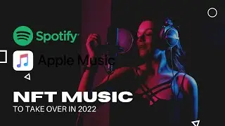 NFT Music set to takeover in 2022 | Spotify | Apple Music | NFT | Blockchain