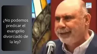 &iexcl;No podemos predicar el evangelio divorciado de la ley! Sugel Michelen