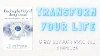 5 Life-Changing Concepts from 'Breaking the Habit of Being Yourself