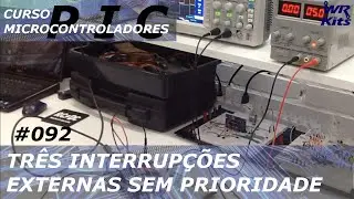 TR&Ecirc;S INTERRUP&Ccedil;&Otilde;ES EXTERNAS SEM PRIORIDADE | Curso de PIC #092
