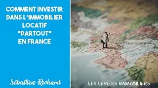 Comment investir dans l'immobilier locatif PARTOUT en FRANCE.🗺️