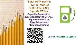 Solar PV Power in France, Market Outlook to 2025, Update 2014