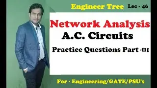 Lec.- 46 AC Circuits Practice Questions Part - 3 | AC Circuits Numericals Steady state analysis RLC