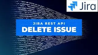 Delete Jira Issue using Jira Rest API | Jira REST API Create Issue | Jira Rest API Tutorial
