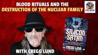 Blood Rituals and the Destruction of the Nuclear Family with Cregg Lund