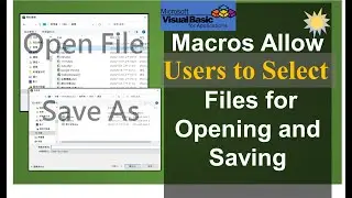 VBA Macro Allows Users to use FileDialog to Select Files for Opening and Saving