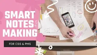 Smart Notes Making for CSS & PMS