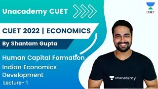 Human Capital Formation | Indian Economics Development |  L1 I CUET 2022 Economics | Shantam Gupta