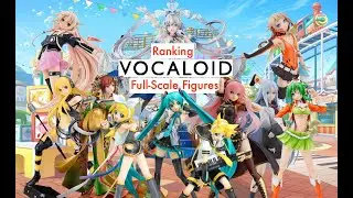 Ranking Good Smile Company's Full Scale VOCALOID figures from worst to best
