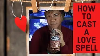 HOW TO CAST A LOVE SPELL