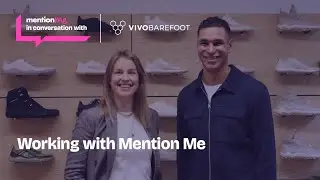Vivobarefoot case study: Working with Mention Me