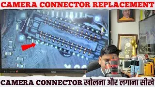 Camera Connector Replacement Full Process Step by Step Camera Connector खोलना और लगाना सीखे 