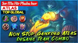 Non Stop Ganking Atlas, Insane Team Combo [ Top Global Atlas ] Sor Ma Htr Phubu kwr - Mobile Legends