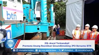 JIS–Ancol Terkoneksi! Pramono Anung Resmikan Groundbreaking JPO Bersama BTN
