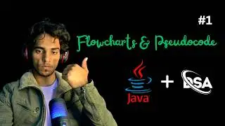 Lecture 1 : Flowcharts & Pseudocode | Java + DSA Series