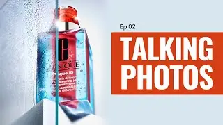 Ep 02 - Cosmetics Photography | TALKING PHOTOS