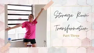 STORAGE ROOM TRANSFORMATION | Part 3