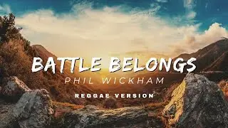 Phil Wickham - Battle Belongs ( Reggae Version)