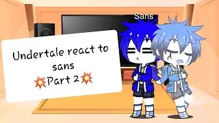[Undertale] react to 💥sans💥 Part 2
