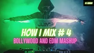 HOW I MIX # 4 | DJ JUBAIR | LIVE MIX DJ SET  | Bollywood and Edm Mashup 2020