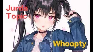 Nightcore - Whoopty - Jurda - Topic