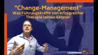 Change Management - Was wir F&uuml;hrungskr&auml;fte von erfolgreicher Therapie lernen k&ouml;nnen
