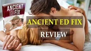 Ancient ED Fix Review - How to Cure ED Fast Naturally?
