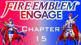 Fire Emblem Engage - Ch. 15 Playthrough