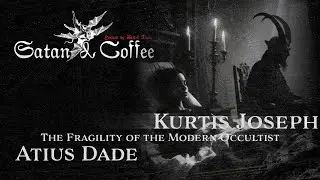 Satan & Coffee: The Fragility of the Modern Occultist w/Kurtis Joseph