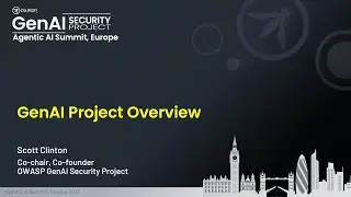 Agentic AI Security Summit, Europe: GenAI Security Project Overview