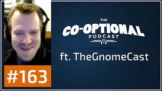 The Co-Optional Podcast Ep. 163 ft. TheGnomeCast [strong language] - March 23rd, 2017